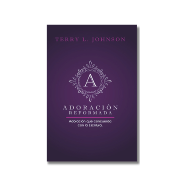 Adoración reformada: Adoración que concuerda con la Escritura (Epub)