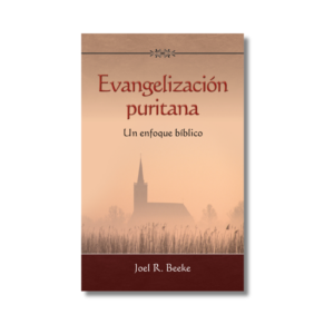 Evangelización puritana: Un enfoque bíblico