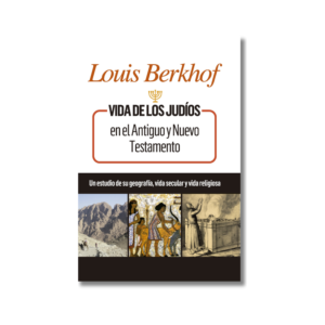 Vida de los Judios en el Antiguo y Nuevo Testamento